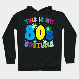 This is My 80s Costume 80s 90s Party Retro Vintage Tee Hoodie